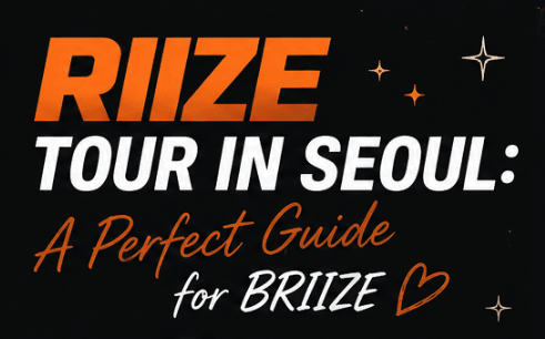 RIIZE Tour in Seoul: A Perfect Guide for BRIIZE